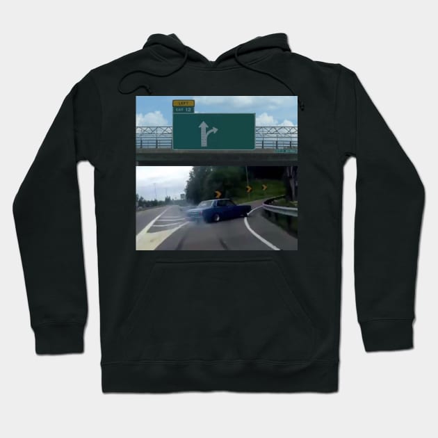 Left Exit 12 Off Ramp Meme Hoodie by FlashmanBiscuit